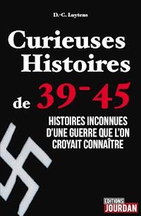 Curieuses Histoires de 39-45 - Daniel-Charles Luytens - E-Book