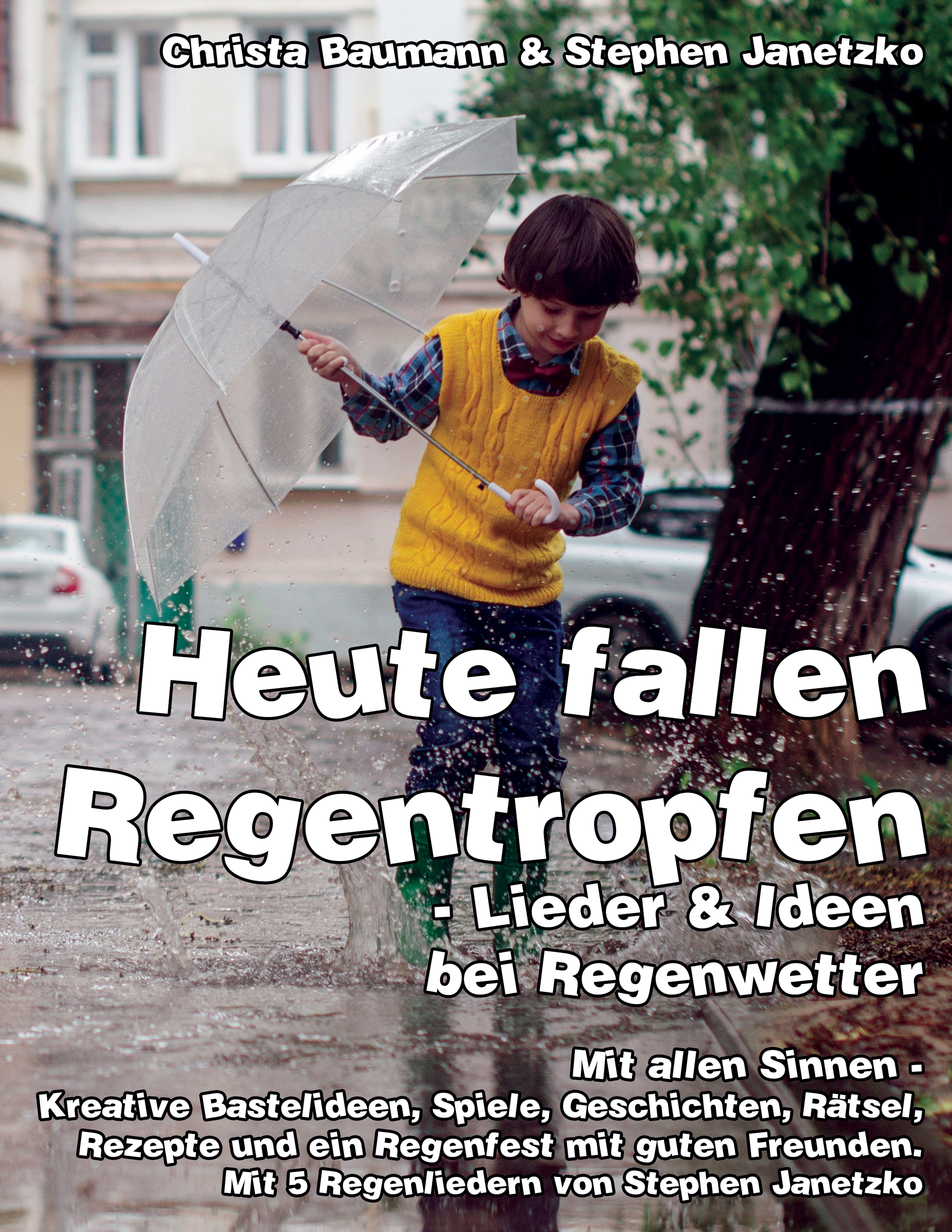 Heute fallen Regentropfen - Lieder & Ideen bei Regenwetter - Christa Baumann - E-Book