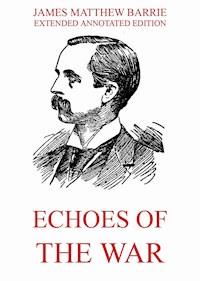 Echoes Of The War - James Matthew Barrie - E-Book