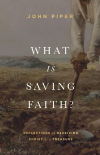 What Is Saving Faith? - John Piper - E-Book
