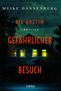 Die Ärztin – Gefährlicher Besuch - Meike Dannenberg - E-Book
