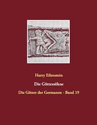 Die Göttersöhne - Harry Eilenstein - E-Book