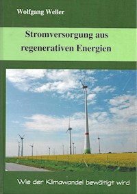 Stromversorgung aus regenerativen Energien - Prof. Dr., Wolfgang Weller - E-Book