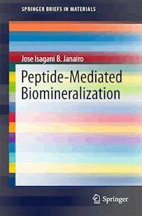 Peptide-Mediated Biomineralization - JOSE ISAGANI B. JANAIRO - E-Book