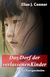 Das Dorf der verlassenen Kinder - Elias J. Connor - E-Book