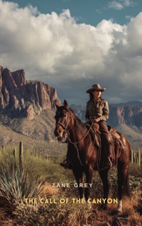 The Call of the Canyon - Zane Grey - E-Book