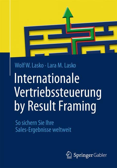 Internationale Vertriebssteuerung by Result Framing - Wolf. W. Lasko - E-Book