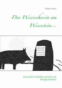 Das Weserschwein am Weserstein... - Habert Korn - E-Book