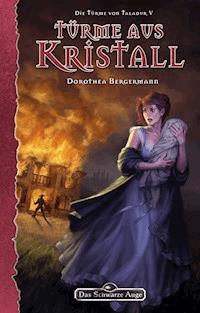 DSA 145: Die Türme von Taladur 5 - Türme aus Kristall - Dorothea Bergermann - E-Book