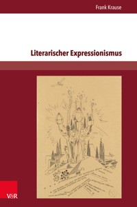 Literarischer Expressionismus - Frank Krause - E-Book