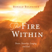 The Fire Within - Ronald Rolheiser - Hörbuch