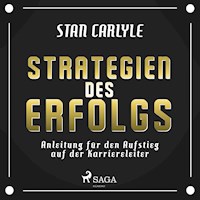 Strategien des Erfolgs - Anleitung für den Aufstieg auf der Karriereleiter (Ungekürzt) - Stan Carlyle - Hörbuch