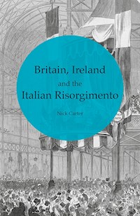 Britain, Ireland and the Italian Risorgimento -  - E-Book