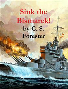 Sink the Bismarck! - C. S. Forester - E-Book