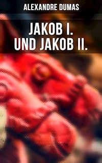 Jakob I. und Jakob II. - Dumas Alexandre - E-Book