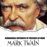Remarkable Instances of Presence of Mind - Mark Twain - Hörbuch