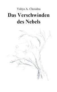 Das Verschwinden des Nebels - Yahya A. Choudna - E-Book