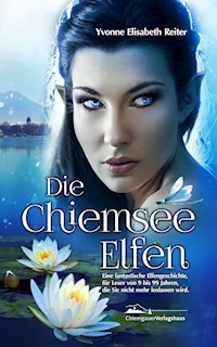 Die Chiemsee Elfen - Yvonne Elisabeth Reiter - E-Book