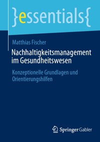 Nachhaltigkeitsmanagement im Gesundheitswesen - Matthias Fischer - E-Book