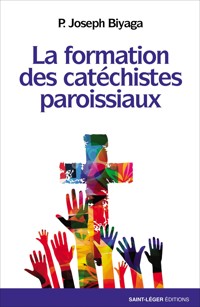 La formation des catéchistes paroissiaux - Joseph Biyaga - E-Book