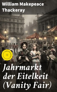 Jahrmarkt der Eitelkeit (Vanity Fair) - William Makepeace Thackeray - E-Book