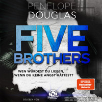 Five Brothers - Wen würdest du lieben, wenn du keine Angst hättest? (Ungekürzt) - Penelope Douglas - Hörbuch