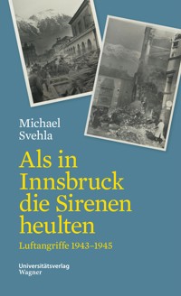 Als in Innsbruck die Sirenen heulten - Michael Svehla - E-Book