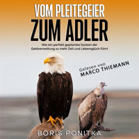Vom Pleitegeier zum Adler - Boris Ponitka - Hörbuch