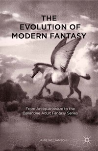 The Evolution of Modern Fantasy - Jamie Williamson - E-Book