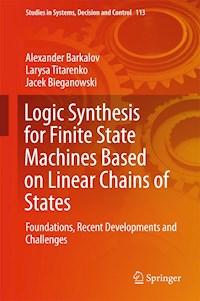 Logic Synthesis for Finite State Machines Based on Linear Chains of States - Alexander Barkalov - E-Book