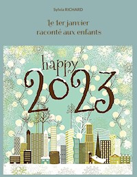 Le1er janvier raconté aux enfants - Sylvia Richard - E-Book