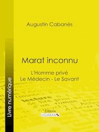 Marat inconnu - Augustin Cabanès - E-Book