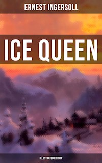 Ice Queen (Illustrated Edition) - Ernest Ingersoll - E-Book