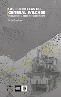 Las clientelas del general Wilches - Nectalí Ariza - E-Book
