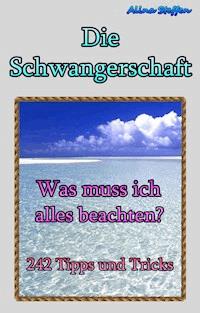 Die Schwangerschaft - Alina Steffen - E-Book