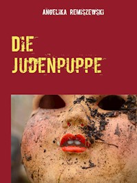 Die Judenpuppe - Angelika Remiszewski - E-Book