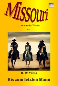 Bis zum letzten Mann - H. W. Yuma - E-Book