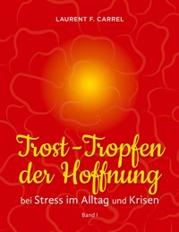 Trost-Tropfen der Hoffnung - Laurent F. Carrel - E-Book