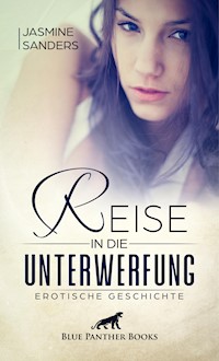 Reise in die Unterwerfung | Erotische Geschichte - Jasmine Sanders - E-Book