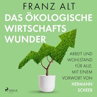 Das ökologische Wirtschaftswunder. Arbeit und Wohlstand für alle. Mit einem Vorwort von Hermann Scheer - Franz Alt - Hörbuch