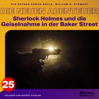 Sherlock Holmes und die Geiselnahme in der Baker Street (Die neuen Abenteuer, Folge 25) - William K. Stewart - Hörbuch
