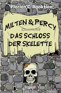 Milten & Percy - Das Schloss der Skelette - Florian C Booktian - E-Book