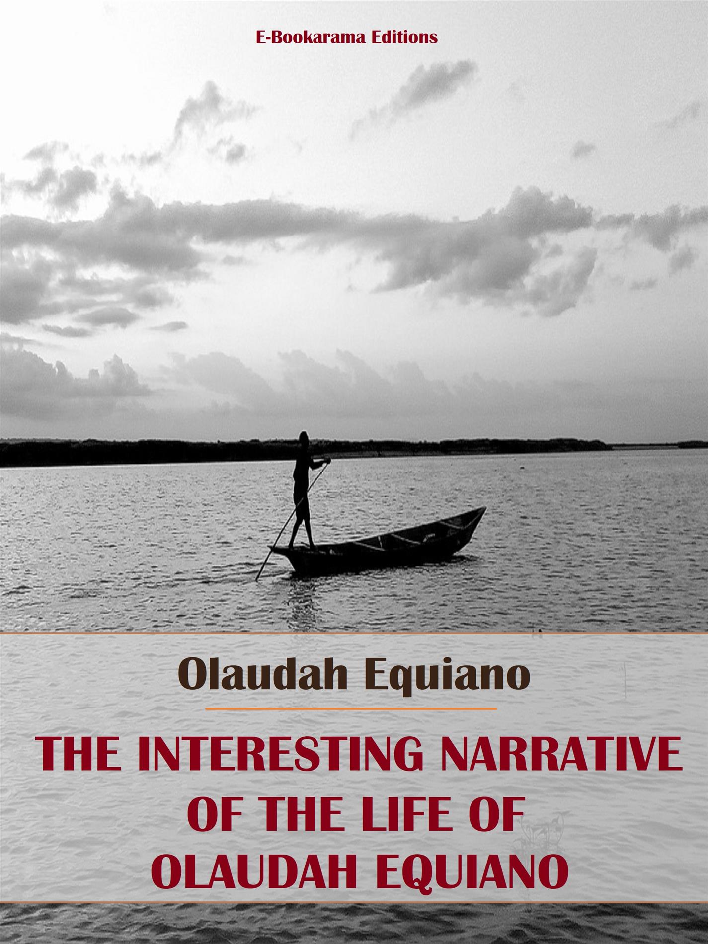 The Interesting Narrative of the Life of Olaudah Equiano - Olaudah Equiano - E-Book