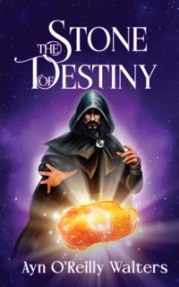 The Stone of Destiny - Ayn O'Reilly Walters - E-Book