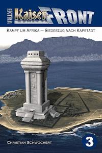 Kampf um Afrika – Siegeszug nach Kapstadt - Christian Schwochert - E-Book