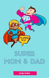 Super Mom & Dad - Emily O'Neil - E-Book