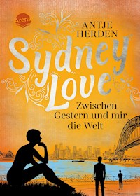 Sydney Love. Zwischen Gestern und mir die Welt - Antje Herden - E-Book