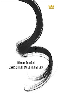 Zwischen zwei Fenstern - Dianne Touchell - E-Book