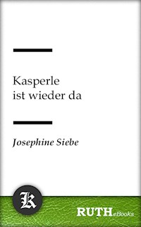 Kasperle ist wieder da - Josephine Siebe - E-Book