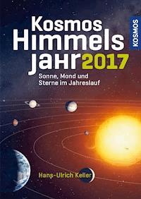 Kosmos Himmelsjahr 2017 - Hans-Ulrich Keller - E-Book